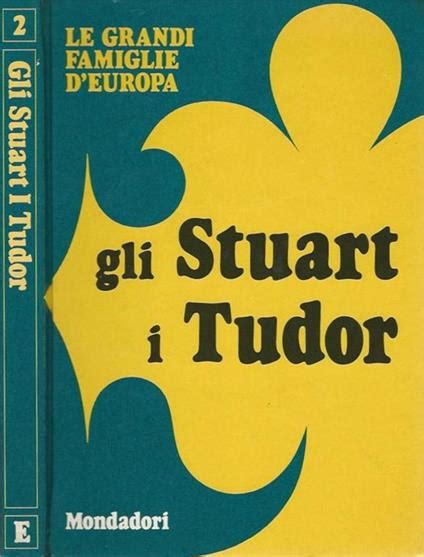 maria luisa rizzatti testo di gli stuart i tudor|Le grandi famiglie d'Europa. Gli Stuart i Tudor : Maria Luisa .